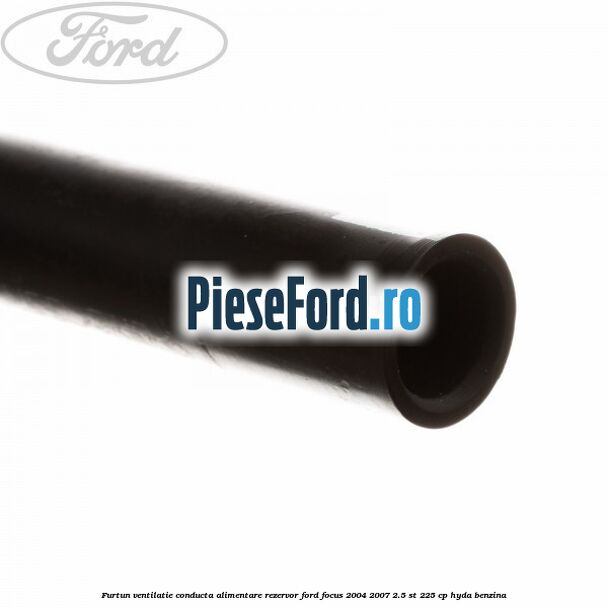 Furtun ventilatie conducta alimentare rezervor Ford Focus 2004-2007 2.5 ST 225 cp HYDA benzina