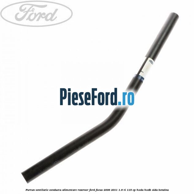 Furtun ventilatie conducta alimentare rezervor Ford Focus 2008-2011 1.6 Ti 115 cp HXDA, HXDB, SIDA benzina