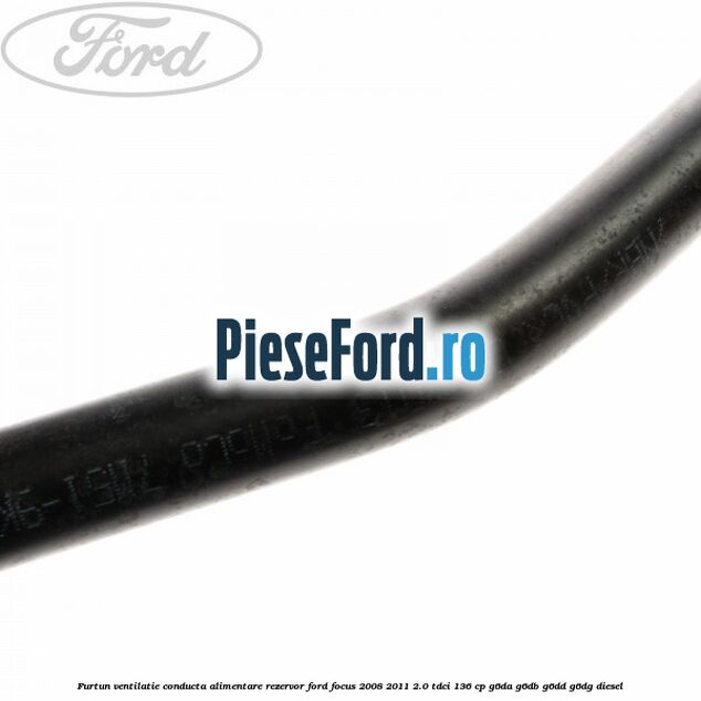 Furtun ventilatie conducta alimentare rezervor Ford Focus 2008-2011 2.0 TDCi 136 cp Furtun ventilatie conducta alimentare rezervor Ford Focus 2008-2011 2.0 TDCi 136 cp G6DA, G6DB, G6DD, G6DG diesel