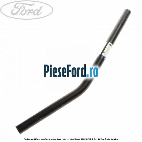 Furtun ventilatie conducta alimentare rezervor Ford Focus 2008-2011 2.5 ST 225 cp HYDA benzina