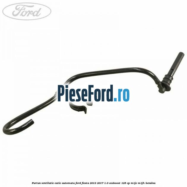 Furtun ventilatie cutie automata Ford Fiesta 2013-2017 1.0 EcoBoost 125 cp M1JE, M1JH benzina
