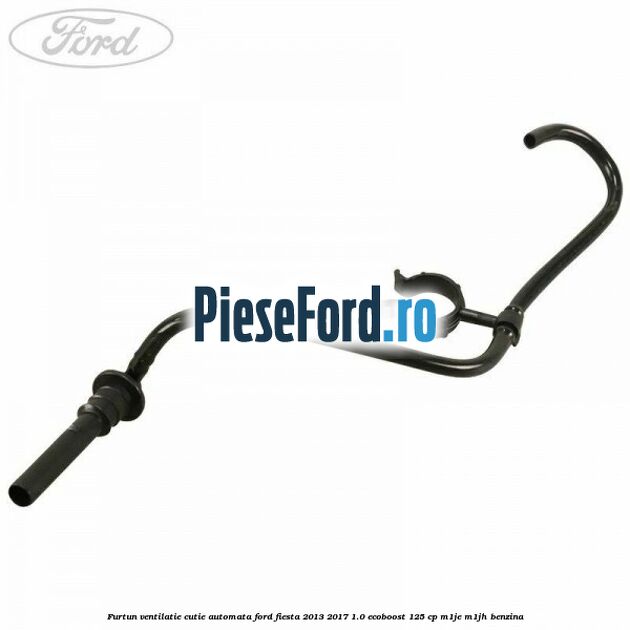 Furtun ventilatie cutie automata Ford Fiesta 2013-2017 1.0 EcoBoost 125 cp M1JE, M1JH benzina