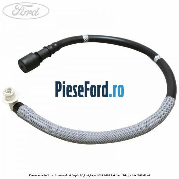Furtun ventilatie cutie manuala 6 trepte B6 Ford Focus 2014-2018 1.6 TDCi 115 cp T1DA, T1DB diesel