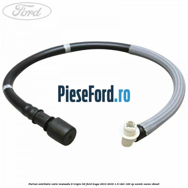 Furtun ventilatie cutie manuala 6 trepte B6 Ford Kuga 2013-2016 1.5 TDCi 120 cp Furtun ventilatie cutie manuala 6 trepte B6 Ford Kuga 2013-2016 1.5 TDCi 120 cp XWMB, XWMC diesel