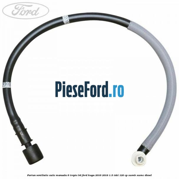 Furtun ventilatie cutie manuala 6 trepte B6 Ford Kuga 2016-2018 1.5 TDCi 120 cp XWMB, XWMC diesel