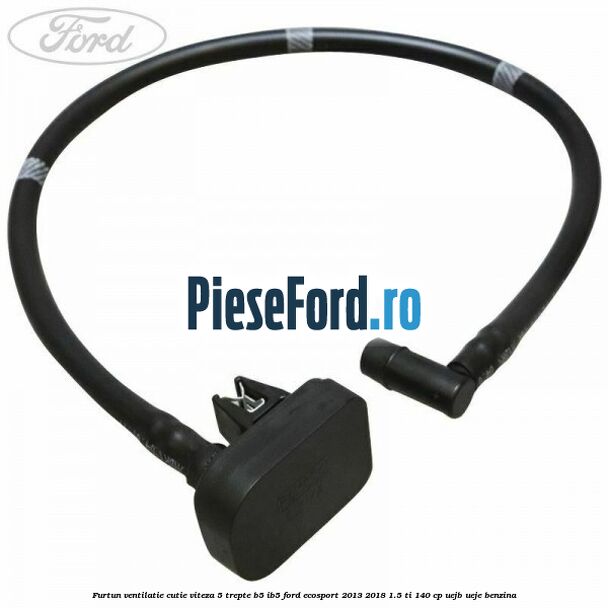 Furtun ventilatie cutie viteza 5 trepte B5/IB5 Ford EcoSport 2013-2018 1.5 Ti 140 cp UEJB, UEJE benzina