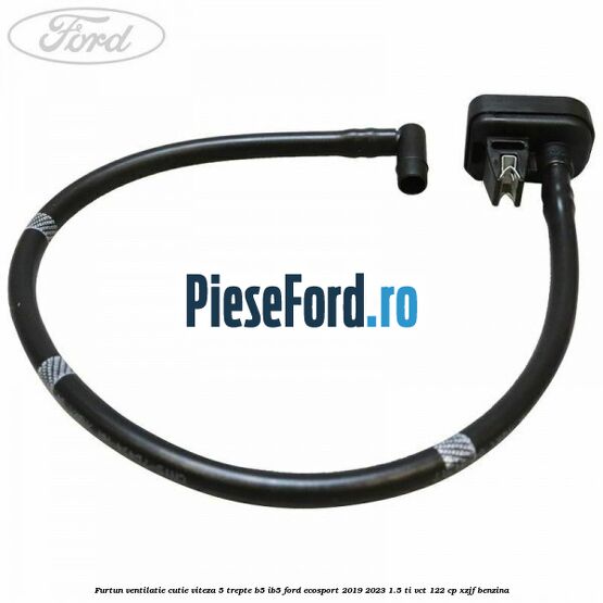 Furtun ventilatie cutie viteza 5 trepte B5/IB5 Ford EcoSport 2019-2023 1.5 Ti-VCT 122 cp XZJF benzina