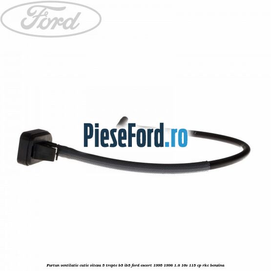 Furtun ventilatie cutie viteza 5 trepte B5/IB5 Ford Escort 1995-1998 1.8 16V 115 cp RKC benzina