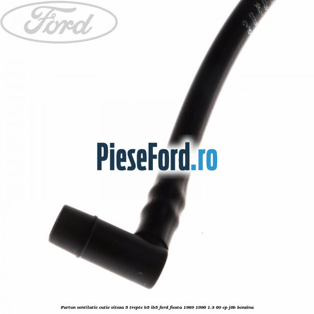 Furtun ventilatie cutie viteza 5 trepte B5/IB5 Ford Fiesta 1989-1996 1.3 60 cp J6B benzina