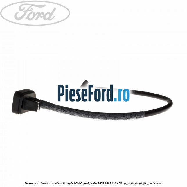 Furtun ventilatie cutie viteza 5 trepte B5/IB5 Ford Fiesta 1996-2001 1.3 i 50 cp JJA, JJC, JJE, JJJ, JJK, JJM benzina