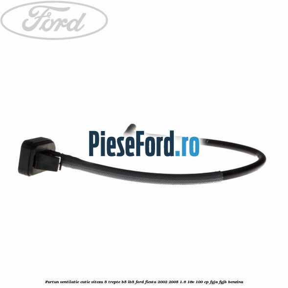 Furtun ventilatie cutie viteza 5 trepte B5/IB5 Ford Fiesta 2002-2005 1.6 16V 100 cp FYJA, FYJB benzina