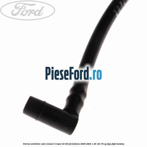 Furtun ventilatie cutie viteza 5 trepte B5/IB5 Ford Fiesta 2005-2008 1.25 16V 75 cp FUJA, FUJB benzina