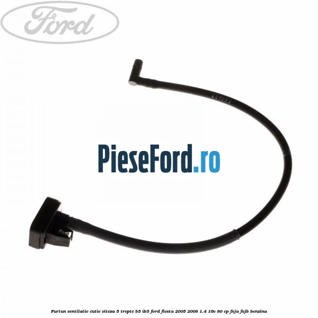 Furtun ventilatie cutie viteza 5 trepte B5/IB5 Ford Fiesta 2005-2008 1.4 16V 80 cp FXJA, FXJB benzina