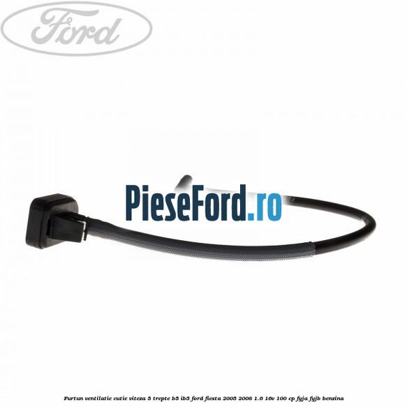 Furtun ventilatie cutie viteza 5 trepte B5/IB5 Ford Fiesta 2005-2008 1.6 16V 100 cp FYJA, FYJB benzina