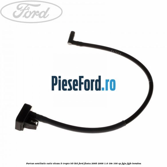 Furtun ventilatie cutie viteza 5 trepte B5/IB5 Ford Fiesta 2005-2008 1.6 16V 100 cp Furtun ventilatie cutie viteza 5 trepte B5/IB5 Ford Fiesta 2005-2008 1.6 16V 100 cp FYJA, FYJB benzina