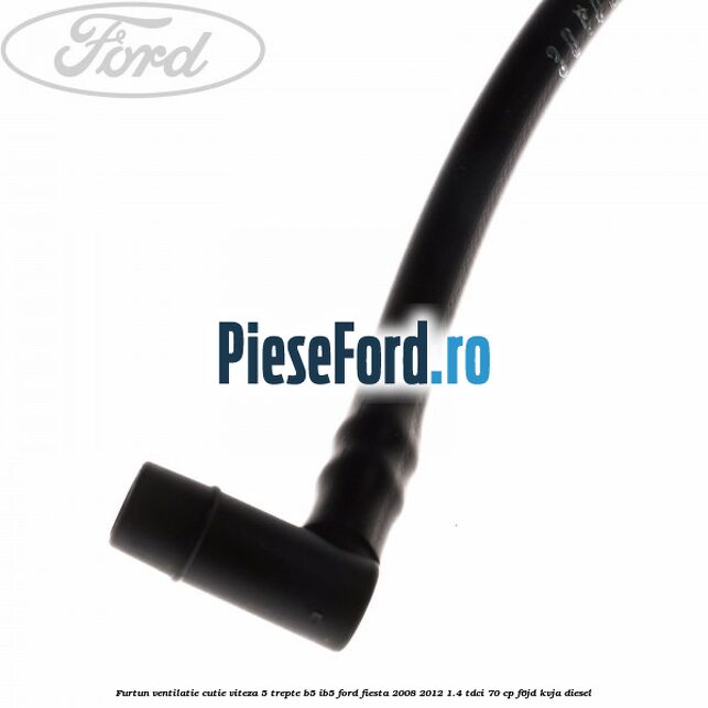 Furtun ventilatie cutie viteza 5 trepte B5/IB5 Ford Fiesta 2008-2012 1.4 TDCi 70 cp Furtun ventilatie cutie viteza 5 trepte B5/IB5 Ford Fiesta 2008-2012 1.4 TDCi 70 cp F6JD, KVJA diesel