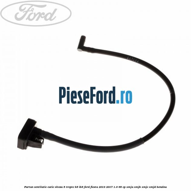 Furtun ventilatie cutie viteza 5 trepte B5/IB5 Ford Fiesta 2013-2017 1.0 65 cp XMJA, XMJB, XMJC, XMJD benzina