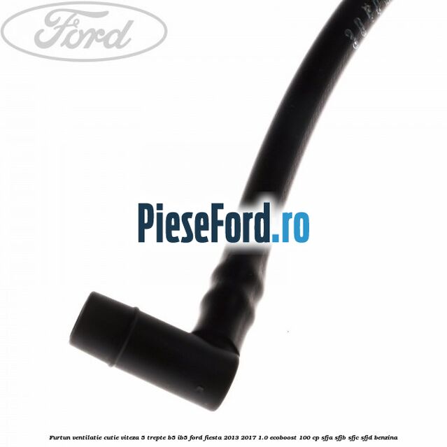 Furtun ventilatie cutie viteza 5 trepte B5/IB5 Ford Fiesta 2013-2017 1.0 EcoBoost 100 cp SFJA, SFJB, SFJC, SFJD benzina