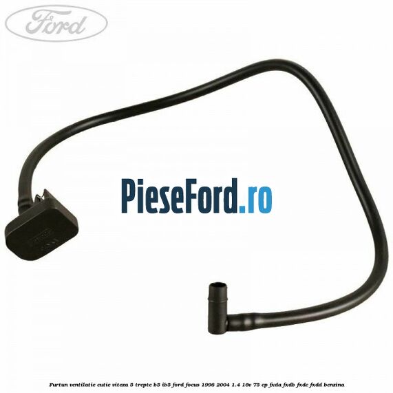 Furtun ventilatie cutie viteza 5 trepte B5/IB5 Ford Focus 1998-2004 1.4 16V 75 cp FXDA, FXDB, FXDC, FXDD benzina
