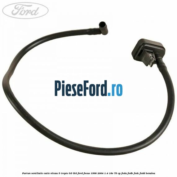 Furtun ventilatie cutie viteza 5 trepte B5/IB5 Ford Focus 1998-2004 1.4 16V 75 cp FXDA, FXDB, FXDC, FXDD benzina