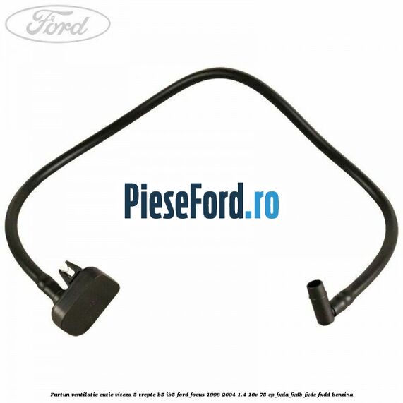 Furtun ventilatie cutie viteza 5 trepte B5/IB5 Ford Focus 1998-2004 1.4 16V 75 cp FXDA, FXDB, FXDC, FXDD benzina