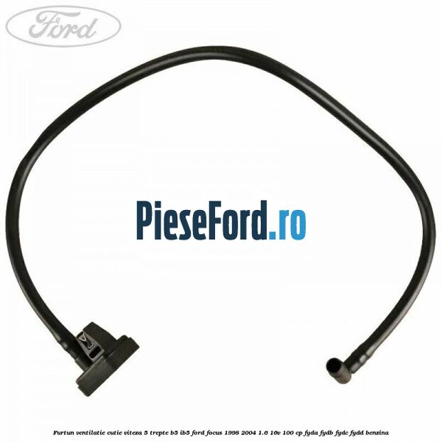 Furtun ventilatie cutie viteza 5 trepte B5/IB5 Ford Focus 1998-2004 1.6 16V 100 cp FYDA, FYDB, FYDC, FYDD benzina