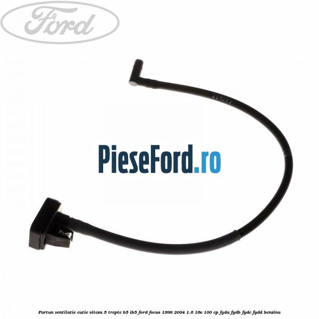 Furtun ventilatie cutie viteza 5 trepte B5/IB5 Ford Focus 1998-2004 1.6 16V 100 cp FYDA, FYDB, FYDC, FYDD benzina