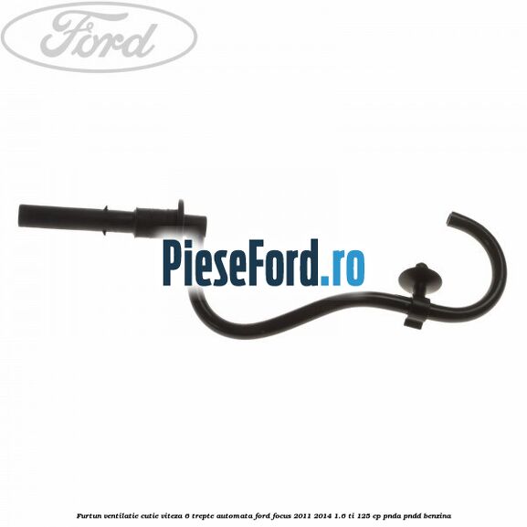 Furtun ventilatie cutie viteza 6 trepte automata Ford Focus 2011-2014 1.6 Ti 125 cp PNDA, PNDD benzina