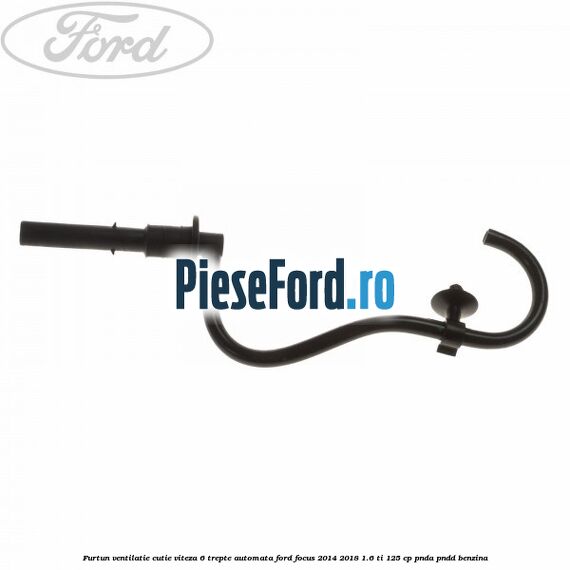 Furtun ventilatie cutie viteza 6 trepte automata Ford Focus 2014-2018 1.6 Ti 125 cp PNDA, PNDD benzina
