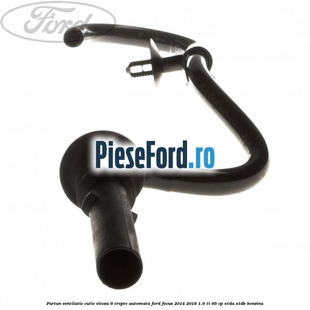 Furtun ventilatie cutie viteza 6 trepte automata Ford Focus 2014-2018 1.6 Ti 85 cp XTDA, XTDB benzina