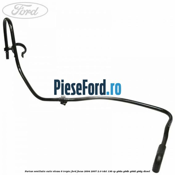 Furtun ventilatie cutie viteza 6 trepte Ford Focus 2004-2007 2.0 TDCi 136 cp G6DA, G6DB, G6DD, G6DG diesel
