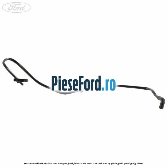 Furtun ventilatie cutie viteza 6 trepte Ford Focus 2004-2007 2.0 TDCi 136 cp G6DA, G6DB, G6DD, G6DG diesel