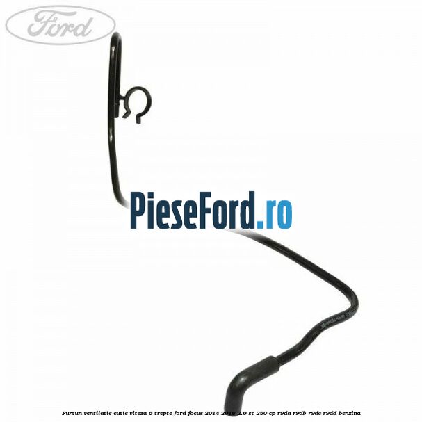 Furtun ventilatie cutie viteza 6 trepte Ford Focus 2014-2018 2.0 ST 250 cp R9DA, R9DB, R9DC, R9DD benzina