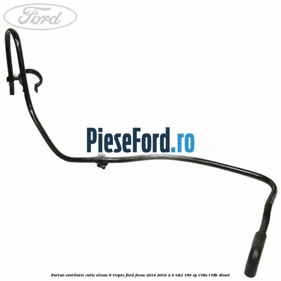Furtun ventilatie cutie viteza 6 trepte Ford Focus 2014-2018 2.0 TDCi 150 cp T7DA, T7DB diesel
