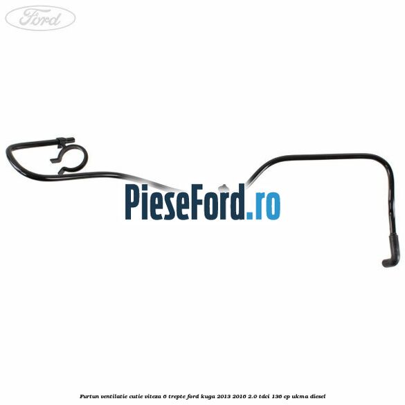 Furtun ventilatie cutie viteza 6 trepte Ford Kuga 2013-2016 2.0 TDCi 136 cp UKMA diesel