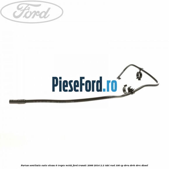 Furtun ventilatie cutie viteza 6 trepte MT82 Ford Transit 2006-2014 2.2 TDCi RWD 100 cp DRRA, DRRB, DRRC diesel