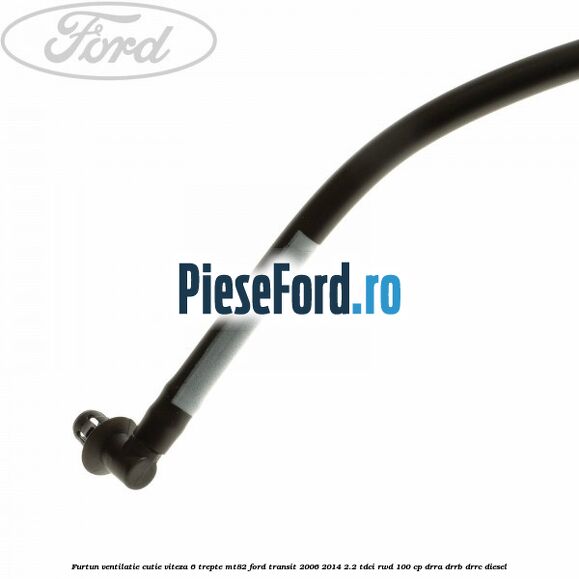 Furtun ventilatie cutie viteza 6 trepte MT82 Ford Transit 2006-2014 2.2 TDCi RWD 100 cp DRRA, DRRB, DRRC diesel
