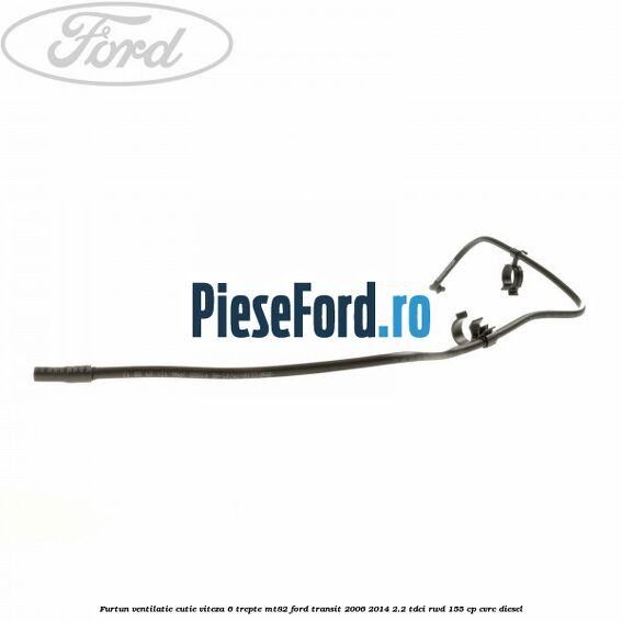 Furtun ventilatie cutie viteza 6 trepte MT82 Ford Transit 2006-2014 2.2 TDCi RWD 155 cp CVRC diesel