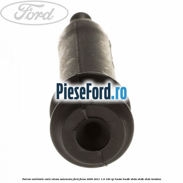 Furtun ventilatie cutie viteza automata Ford Focus 2008-2011 1.6 100 cp HWDA, HWDB, SHDA, SHDB, SHDC benzina