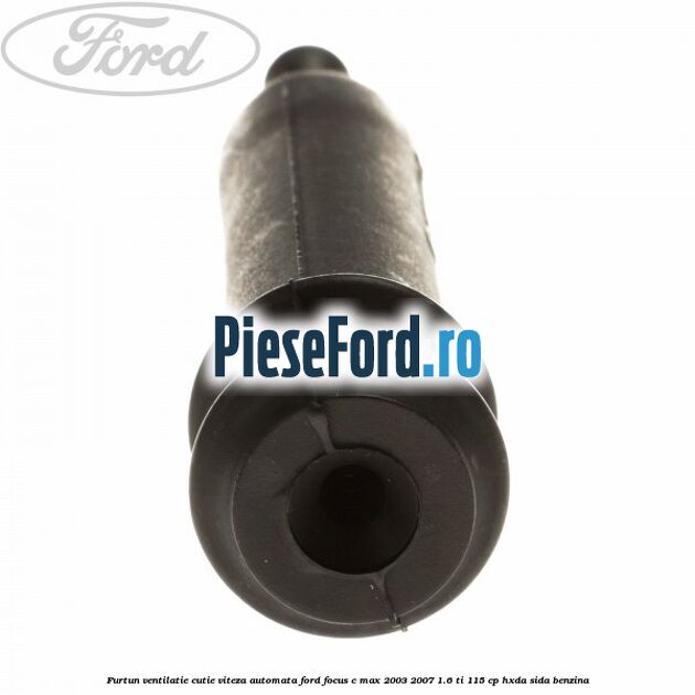 Furtun ventilatie cutie viteza automata Ford Focus C-Max 2003-2007 1.6 Ti 115 cp Furtun ventilatie cutie viteza automata Ford Focus C-Max 2003-2007 1.6 Ti 115 cp HXDA, SIDA benzina