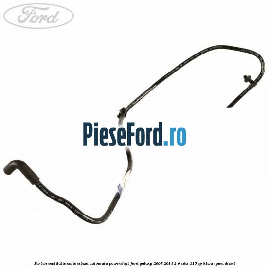 Furtun ventilatie cutie viteza automata Powershift Ford Galaxy 2007-2014 2.0 TDCi 115 cp KLWA, TYWA diesel