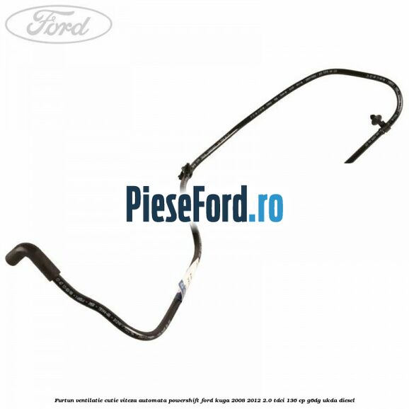 Furtun ventilatie cutie viteza automata Powershift Ford Kuga 2008-2012 2.0 TDCi 136 cp Furtun ventilatie cutie viteza automata Powershift Ford Kuga 2008-2012 2.0 TDCi 136 cp G6DG, UKDA diesel
