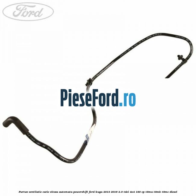 Furtun ventilatie cutie viteza automata Powershift Ford Kuga 2013-2016 2.0 TDCi 4x4 180 cp T8MA, T8MB, T8MC diesel