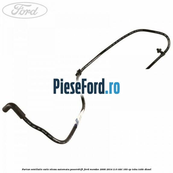 Furtun ventilatie cutie viteza automata Powershift Ford Mondeo 2008-2014 2.0 TDCi 163 cp Furtun ventilatie cutie viteza automata Powershift Ford Mondeo 2008-2014 2.0 TDCi 163 cp TXBA, TXBB diesel