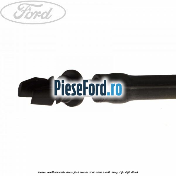 Furtun ventilatie cutie viteza Ford Transit 2000-2006 2.4 DI  90 cp D2FA, D2FB diesel