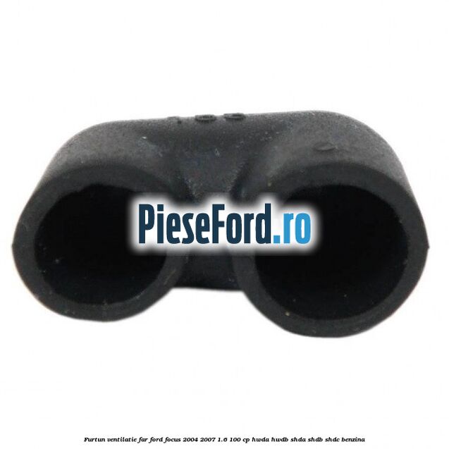 Furtun ventilatie far Ford Focus 2004-2007 1.6 100 cp HWDA, HWDB, SHDA, SHDB, SHDC benzina