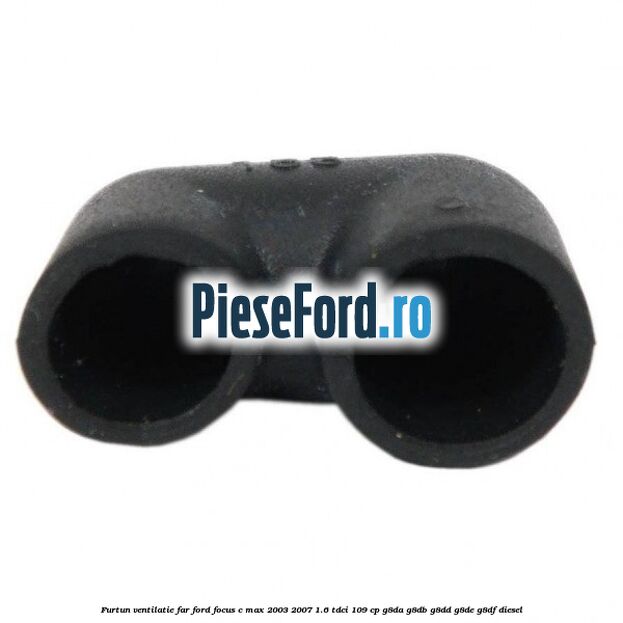 Furtun ventilatie far Ford Focus C-Max 2003-2007 1.6 TDCi 109 cp G8DA, G8DB, G8DD, G8DE, G8DF diesel