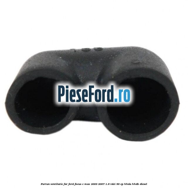 Furtun ventilatie far Ford Focus C-Max 2003-2007 1.6 TDCi 90 cp HHDA, HHDB diesel