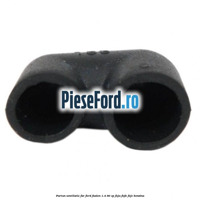 Furtun ventilatie far Ford Fusion 1.4 80 cp FXJA, FXJB, FXJC benzina