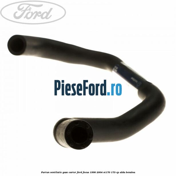 Furtun ventilatie gaze carter Ford Focus 1998-2004 ST170 173 cp Furtun ventilatie gaze carter Ford Focus 1998-2004 ST170 173 cp ALDA benzina